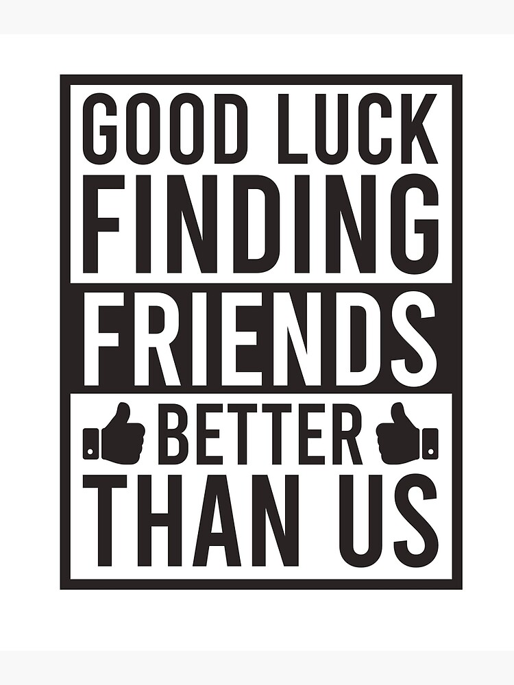 Póster «Buena suerte Encontrando amigos mejor que nosotros Regalos de