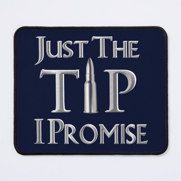 Item preview, Just The Tip I Promise designed and sold by JG0024.