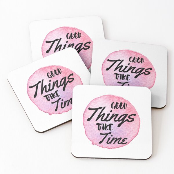 Item preview, Quote to live by - Good Things Take Time designed and sold by JABG-01.