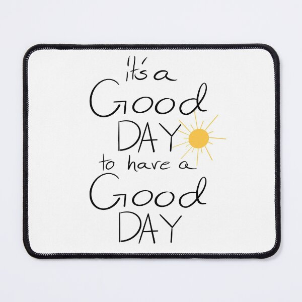 Item preview, It’s a GOOD day to have a GOOD day! designed and sold by Charity Wilhite.