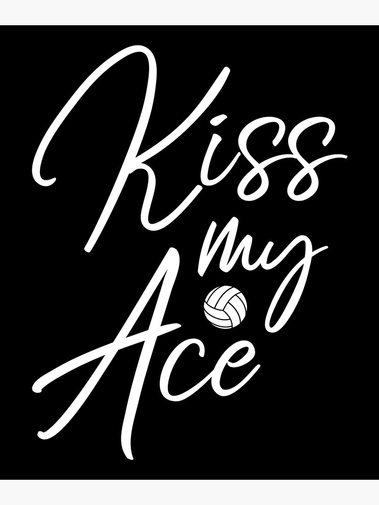"Kiss my Ace Volleyball Setter Design Volleyball Setter" Poster for