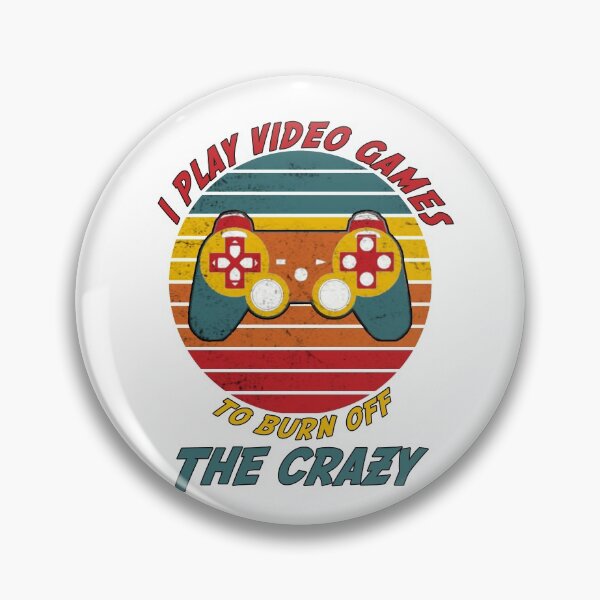 Item preview, I play video games to burn off the crazy, burn off the crazy design designed and sold by HazardPaay.