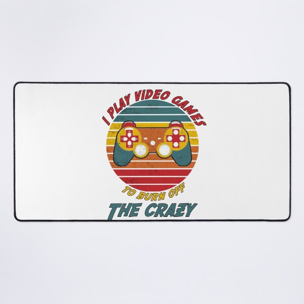 Item preview, I play video games to burn off the crazy, burn off the crazy design designed and sold by HazardPaay.