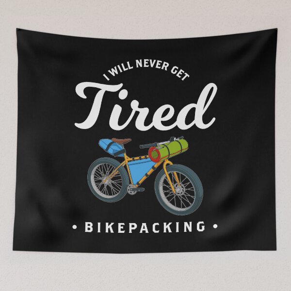 Item preview, Funny Never Get Tired Bikepacking Bike Lovers design designed and sold by jakehughes2015.