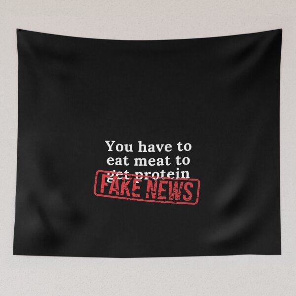 Item preview, Fake News You Have to Eat Meat for Protein  designed and sold by nanogarbanzo.