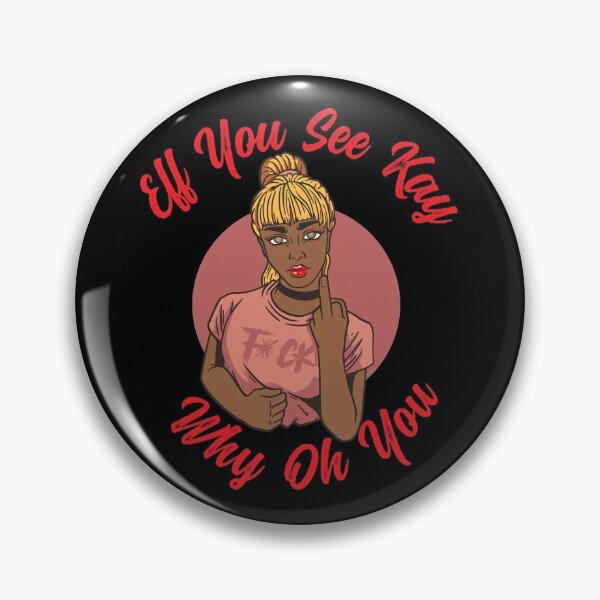 Item preview, EFF YOU SEE KAY WHY OH YOU MEAN GIRL - FUNNY SARCASTIC MIDDLE FINGER JOKE QUOTE designed and sold by PhillDaPhlava.