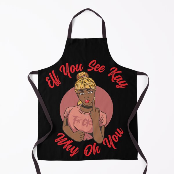 Item preview, EFF YOU SEE KAY WHY OH YOU MEAN GIRL - FUNNY SARCASTIC MIDDLE FINGER JOKE QUOTE designed and sold by PhillDaPhlava.