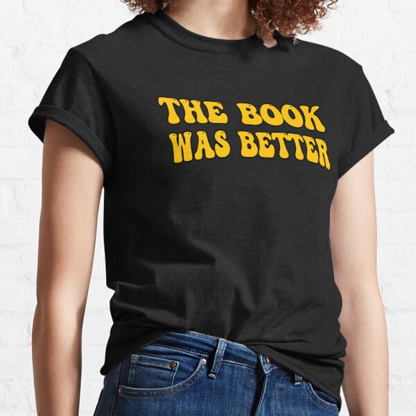 The book was better anime design T-shirt