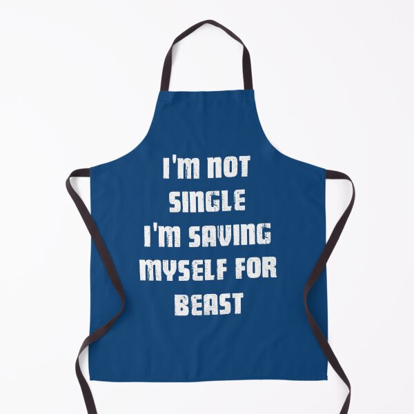 Item preview, I'm Not Single I'm saving myself for Beast white designed and sold by Art-by-Geoff.