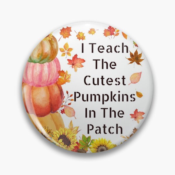 Item preview, I Teach The Cutest Pumpkins In The Patch designed and sold by RheaRealm.