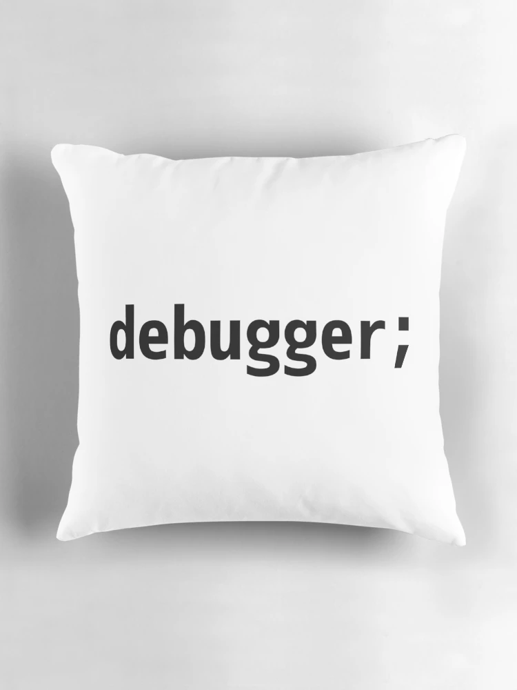 Thumbnail 3 of 4, Pillow, debugger; - JavaScript/Web Developer Black Text Design designed and sold by geeksta.