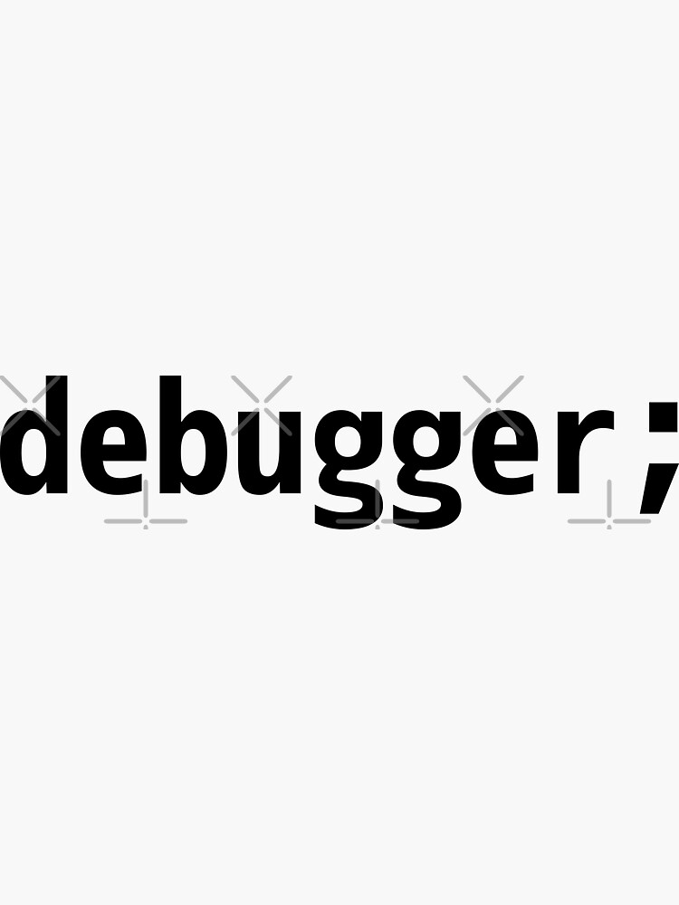 debugger; - JavaScript/Web Developer Black Text Design by geeksta