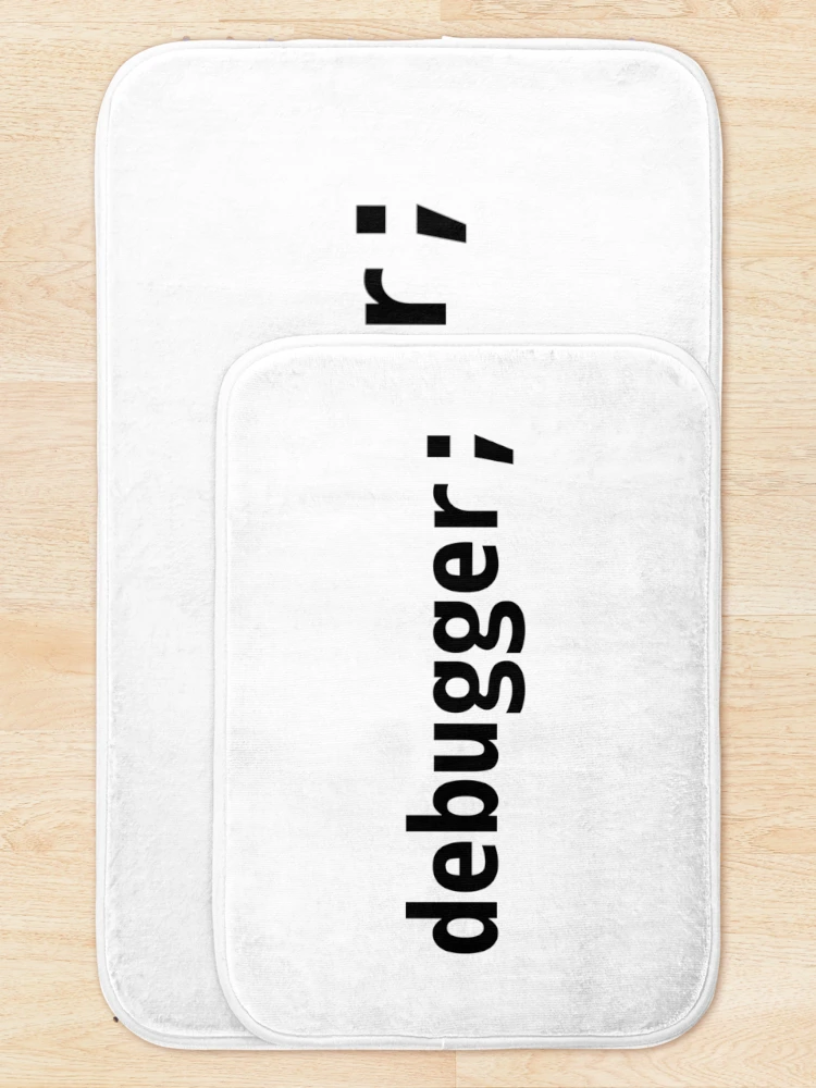 Thumbnail 5 of 6, Bath Mat, debugger; - JavaScript/Web Developer Black Text Design designed and sold by geeksta.