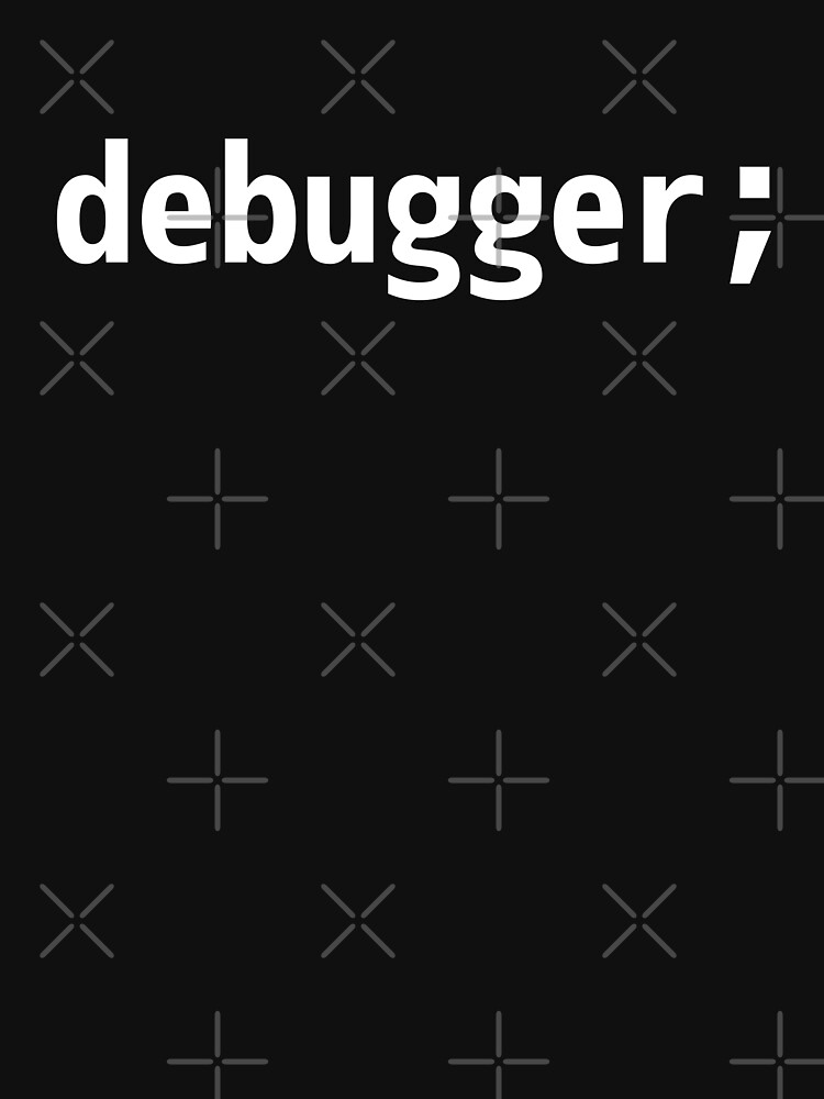 debugger; - JavaScript/Web Developer White Text Design by geeksta