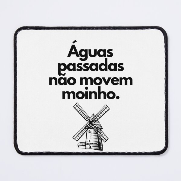 Item preview, Aguas passadas nao movem moinho - Brazilian Wisdom designed and sold by FindYouByZ.