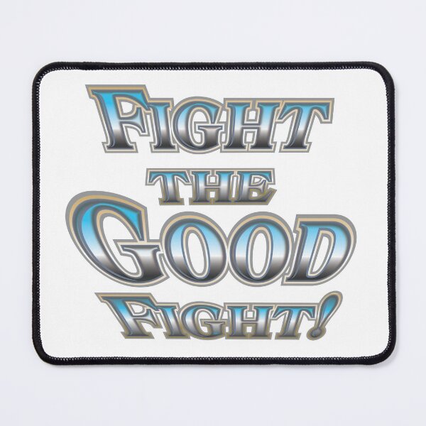 Item preview, Fight the Good Fight! designed and sold by TMPSG.
