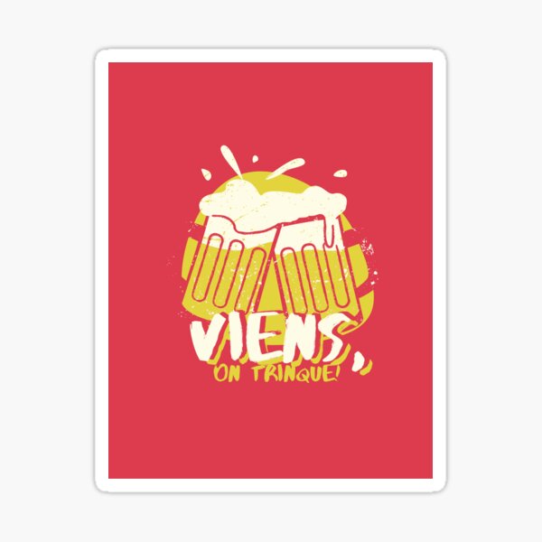 Viens, on trinque Sticker