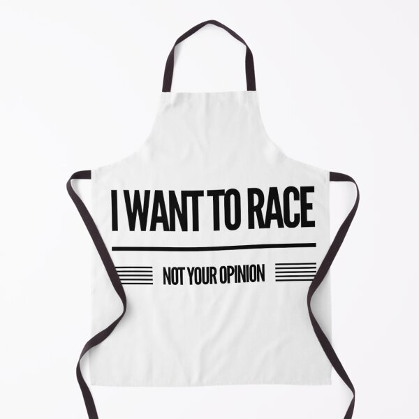 Item preview, I Want to Race Not Your Opinion designed and sold by CarantinedChaos.
