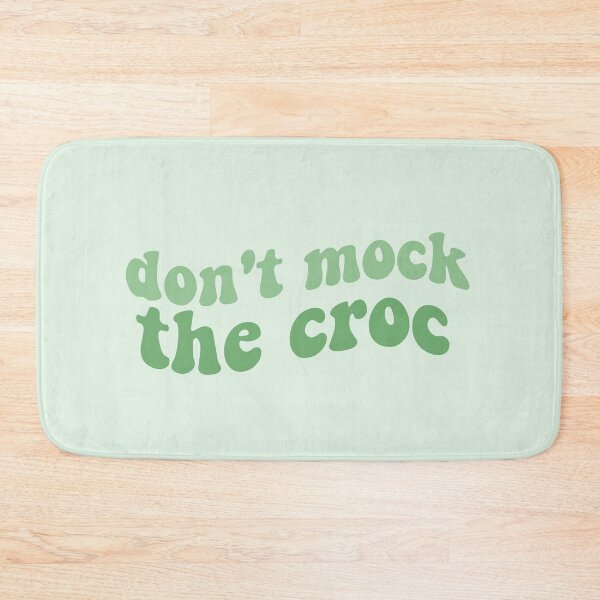 Item preview, dont mock the croc funny crocs shoe you aint rockin if you aint crocin green crocs crocs crocs trendy designed and sold by emcazalet.