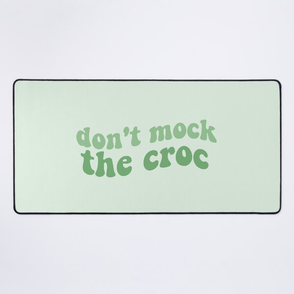 Item preview, dont mock the croc funny crocs shoe you aint rockin if you aint crocin green crocs crocs crocs trendy designed and sold by emcazalet.