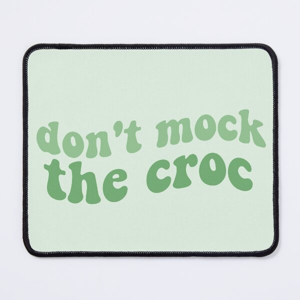 Item preview, dont mock the croc funny crocs shoe you aint rockin if you aint crocin green crocs crocs crocs trendy designed and sold by emcazalet.