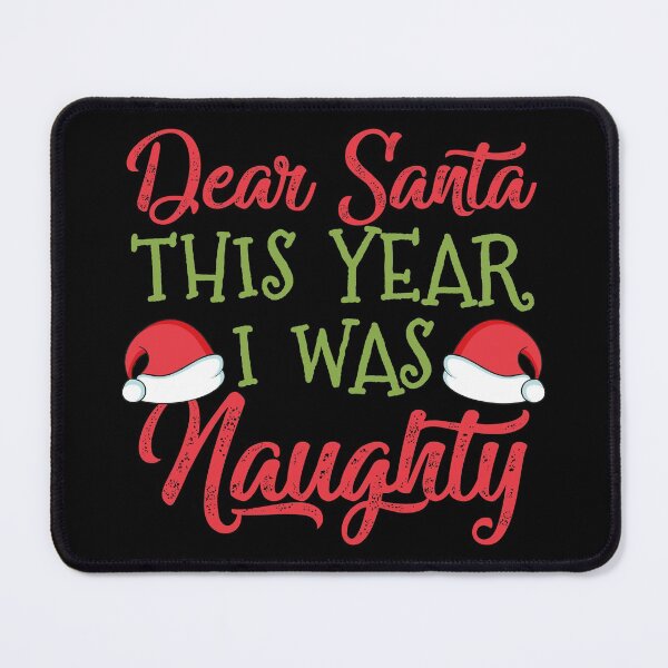 Item preview, Dear Santa - I was Naughty designed and sold by TheHustlersSC.