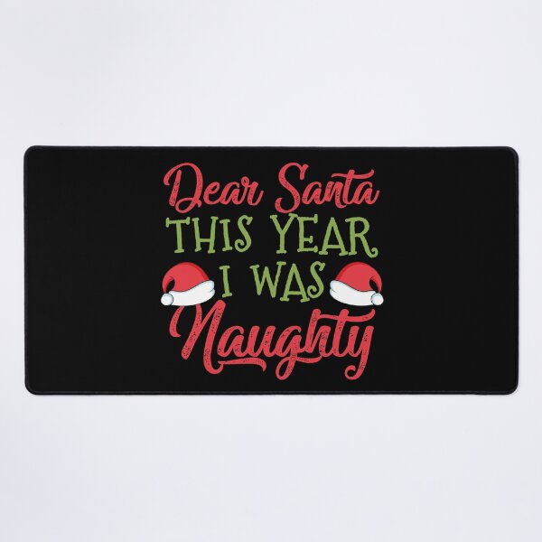 Item preview, Dear Santa - I was Naughty designed and sold by TheHustlersSC.