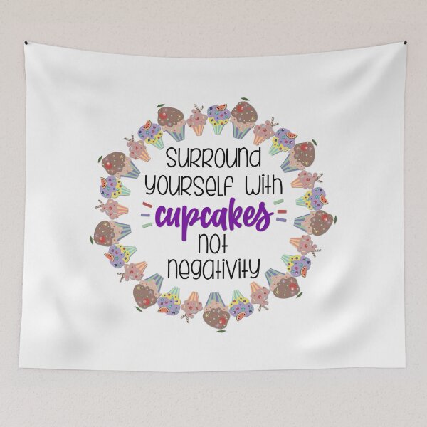 Item preview, Surround Yourself With Cupcakes Not Negativity designed and sold by Martini-Four.