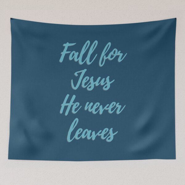 Item preview, Fall for Jesus He never leaves designed and sold by reb21052.