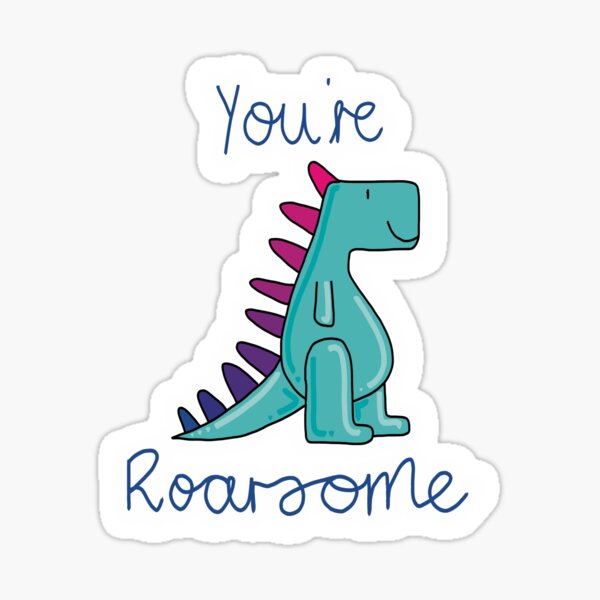 You are awesome / roarsome pun dino T-Rex joke' Sticker