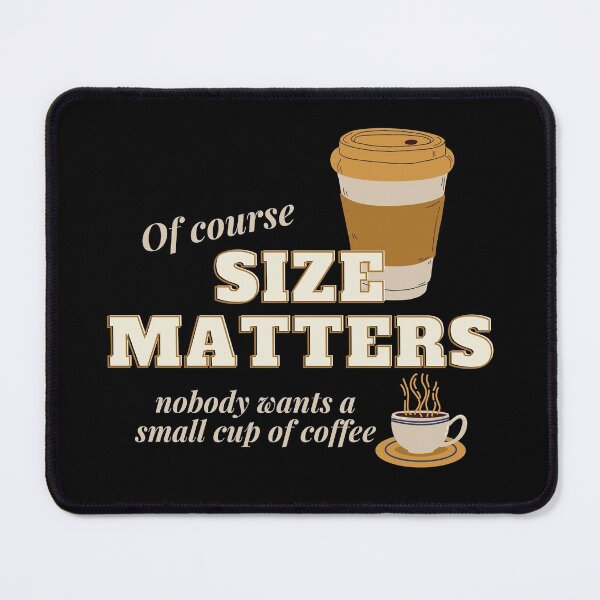 Item preview, Size Matters - Coffee designed and sold by TheHustlersSC.