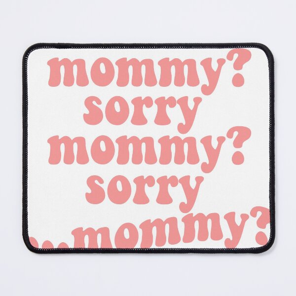 Item preview, mommy? sorry mommy? sorry mommy? sorry... tiktok tik tok funny gay lesbian mummy? hot tiktok girls pink designed and sold by emcazalet.