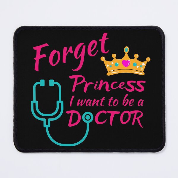 Item preview, Forget Princess I Want To Be A Doctor designed and sold by TrazosdeLala.