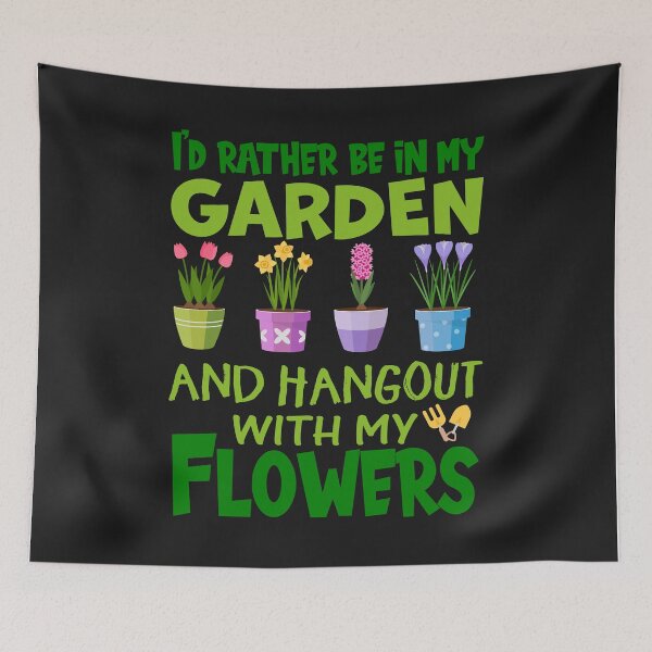 Item preview, I'd rather be in my garden and hangout with my flowers designed and sold by Marcia Motivos.