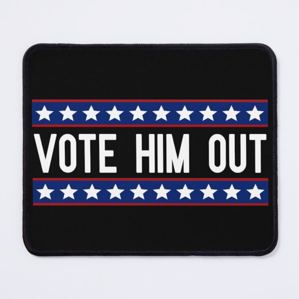 Item preview, Vote Him Out Anti Political Design designed and sold by JG0024.