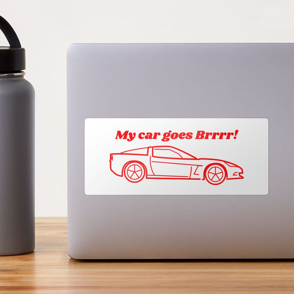 My car goes Brrrr!