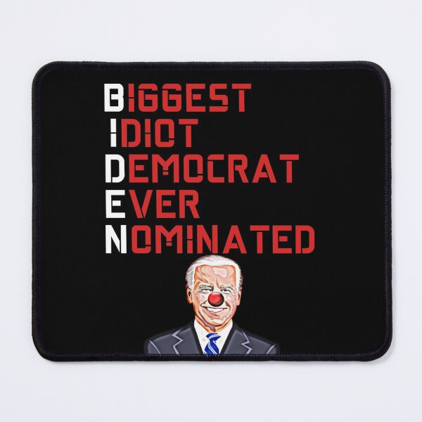 Item preview, Biggest Idiot Democrat Ever Nominated designed and sold by JG0024.
