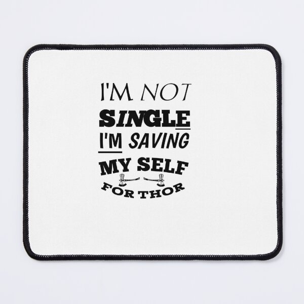 Item preview, I'm Not Single I'm Saving Myself For Thor designed and sold by The Nova Prints .