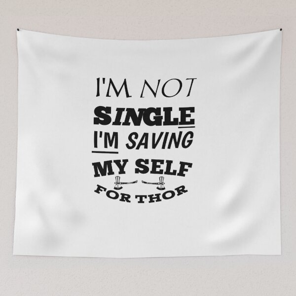 Item preview, I'm Not Single I'm Saving Myself For Thor designed and sold by The Nova Prints .
