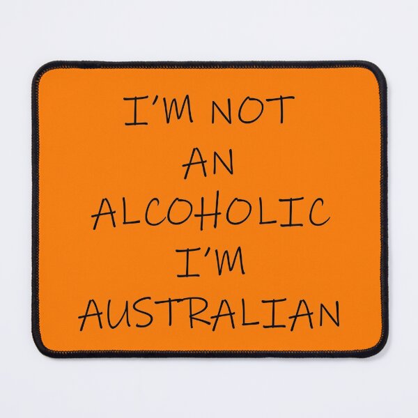 Item preview, I'm Not Alcoholic I'm Australian designed and sold by oxoxoxo.