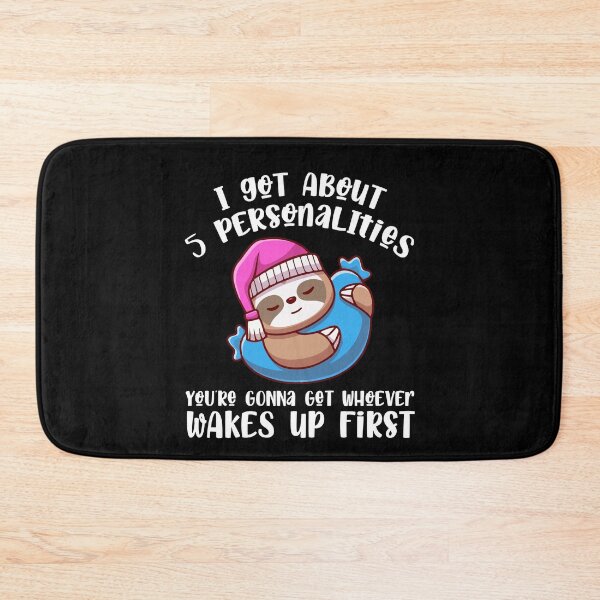Item preview, I Got About 5 Personalities Funny Cute Sloth Wakes Up First designed and sold by Dressed For  Duty.
