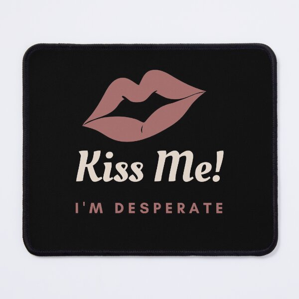 Item preview, Kiss Me! I'm Desperate designed and sold by TheHustlersSC.