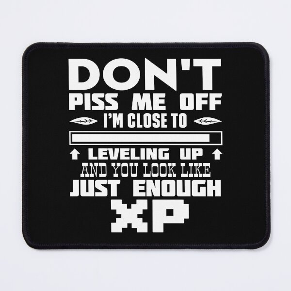 Item preview, Don't Piss Me Off, I'm Close To Leveling Off and You Look Like Just Enough Hit Points designed and sold by Capybara Clothing.