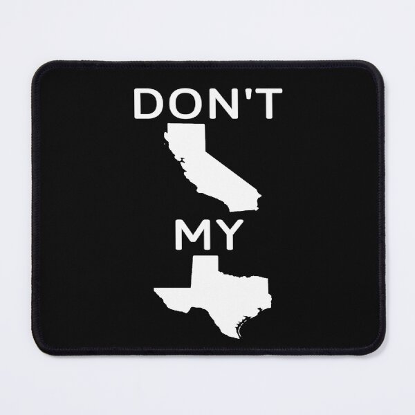 Item preview, Don't California My Texas designed and sold by JG0024.