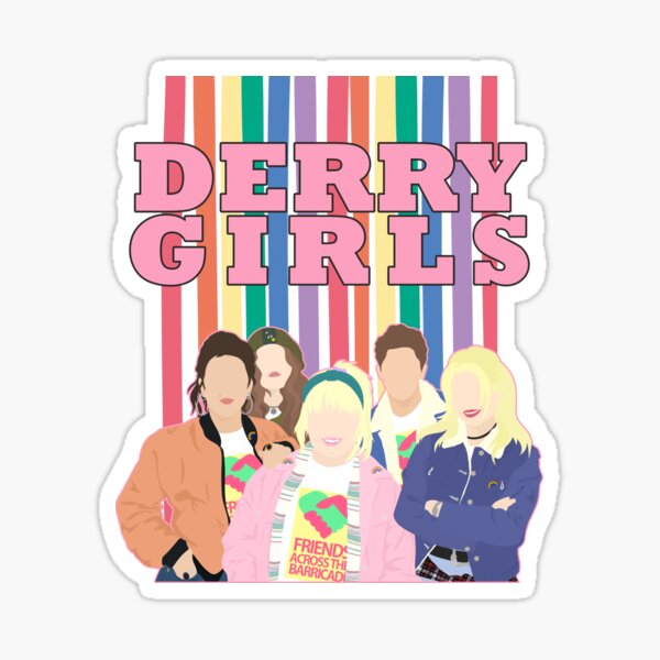 You're a Derry Girl now! Sticker