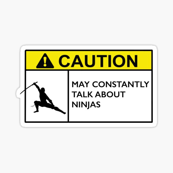 Caution: Awesome moves possible. Ninja in training. Sticker for