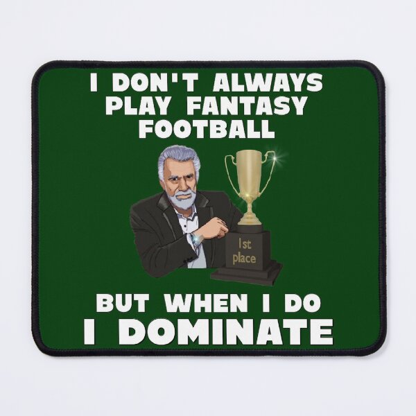 Item preview, When I Play Fantasy Football I Dominate designed and sold by JG0024.