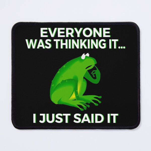 Item preview, Everyone Was Thinking It I Just Said It Funny Frog designed and sold by JG0024.