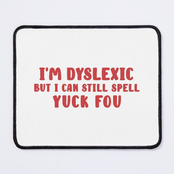 Item preview, Funny I'm Dyslexic But I Can Still Spell Yuck Fou - Dyslexia Warrior designed and sold by disforyou.