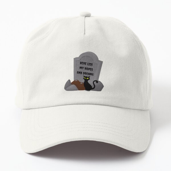 Here lies my hopes and dreams tombstone Dad Hat